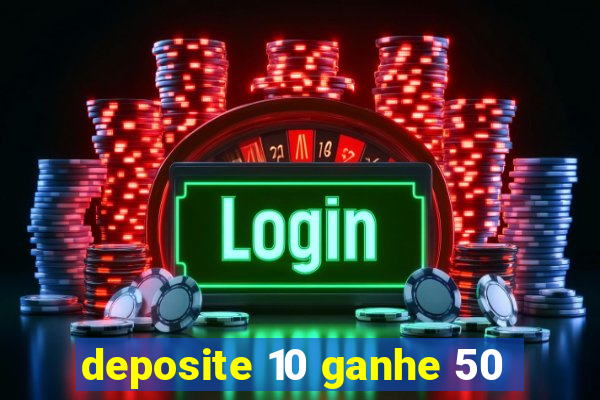 deposite 10 ganhe 50